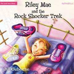 Riley Mae and the Rock Shocker Trek Audiobook, by Jill Osborne