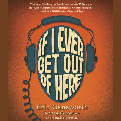 If I Ever Get Out of Here Audiobook, by Eric Gansworth