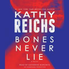 Bones Never Lie: A Novel Audiobook, by Kathy Reichs