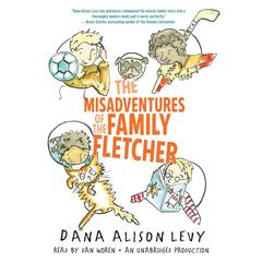 The Misadventures of the Family Fletcher Audiobook, by Dana Alison Levy