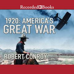 1920: Americas Great War Audiobook, by Robert Conroy