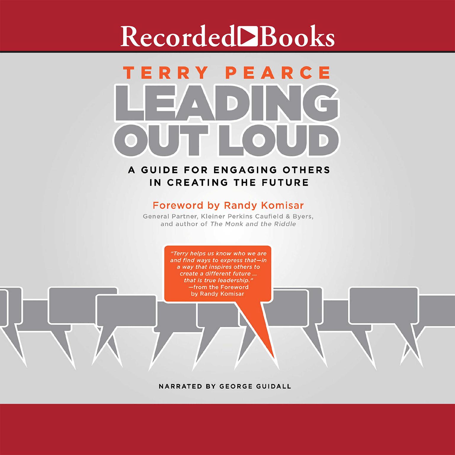 Leading Out Loud: A Guide for Engaging Others in Creating the Future Audiobook, by Terry Pearce