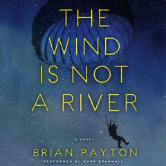 The Wind is Not a River Audiobook, by Brian Payton