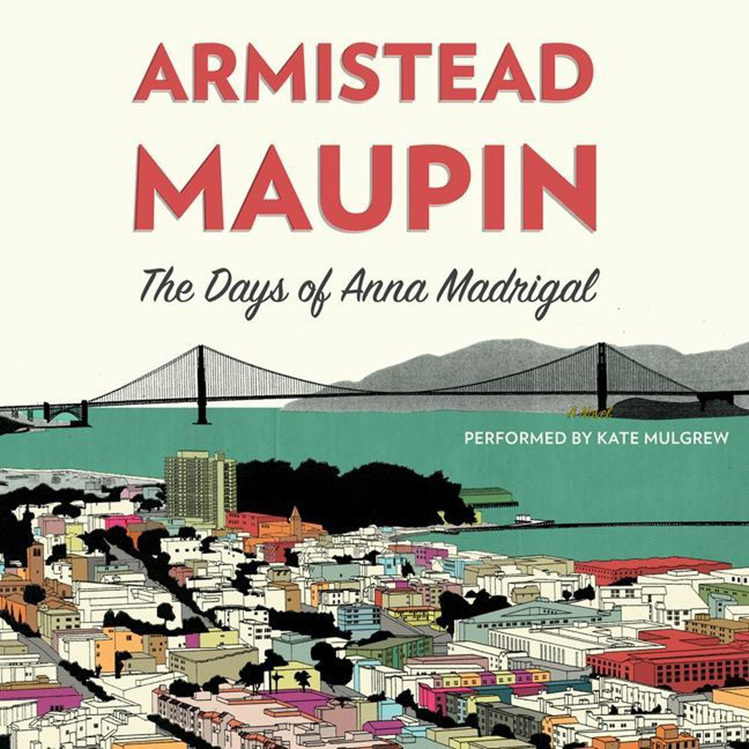 The Days of Anna Madrigal: A Novel Audiobook, by Armistead Maupin