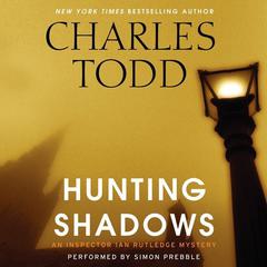 Hunting Shadows: An Inspector Ian Rutledge Mystery Audiobook, by 