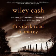 This Dark Road to Mercy: A Novel Audiobook, by Wiley Cash