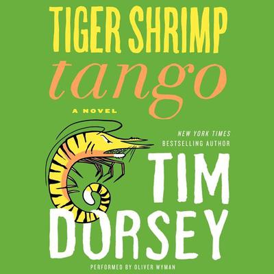 Tiger Shrimp Tango: A Novel Audiobook, by Tim Dorsey