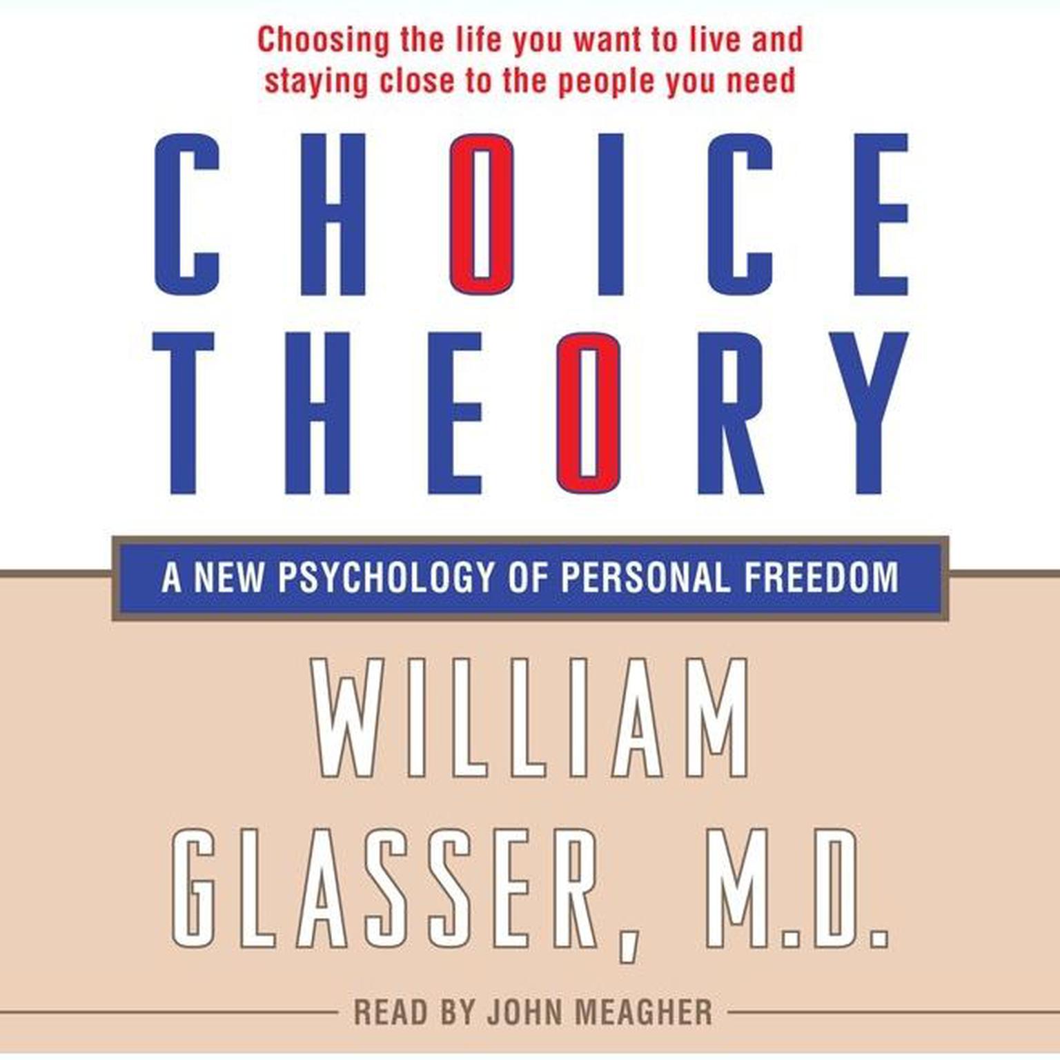 Choice Theory: A New Psychology of Personal Freedom Audiobook, by William Glasser