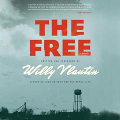 The Free: A Novel Audiobook, by Willy Vlautin