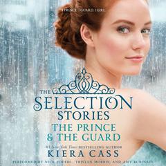The Selection Stories: The Prince & The Guard Audiobook, by Kiera Cass