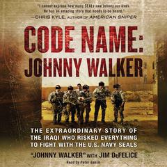 Code Name: Johnny Walker: The Extraordinary Story of the Iraqi Who Risked Everything to Fight with the U.S. Navy SEALs Audiobook, by Johnny Walker