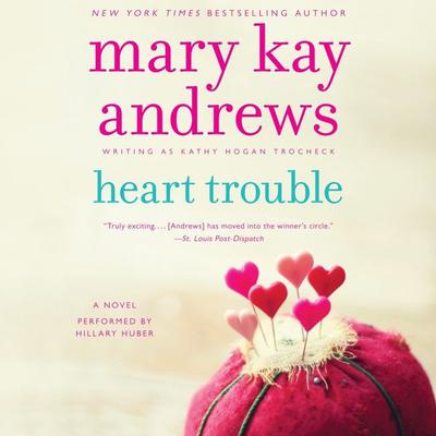Heart Trouble: A Novel Audiobook, by Mary Kay Andrews
