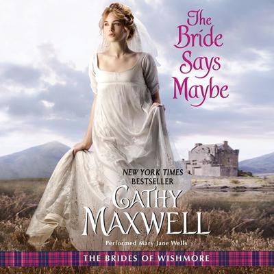 The Bride Says Maybe: The Brides of Wishmore Audiobook, by Cathy Maxwell