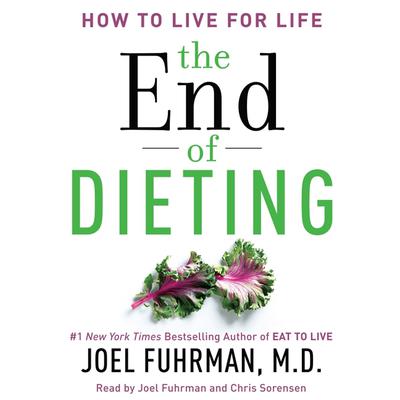 The End of Dieting: How to Live for Life Audiobook, by Joel Fuhrman