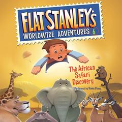 Flat Stanleys Worldwide Adventures #6: The African Safari Discovery Audiobook, by Jeff Brown