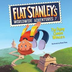 Flat Stanleys Worldwide Adventures #7: The Flying Chinese Wonders Audiobook, by Jeff Brown