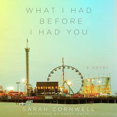 What I Had Before I Had You: A Novel Audiobook, by Sarah Cornwell