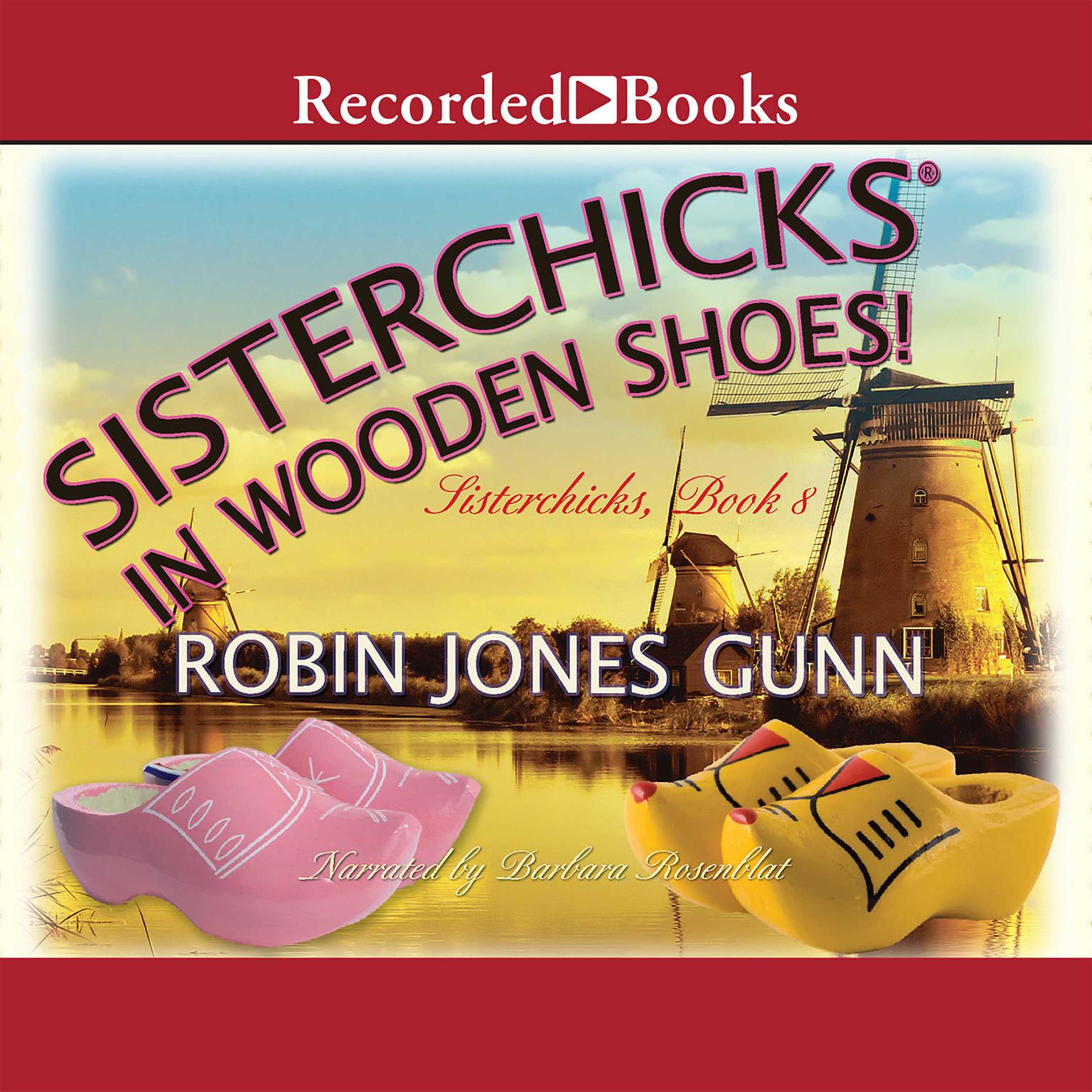 Sisterchicks in Wooden Shoes! Audiobook, by Robin Jones Gunn