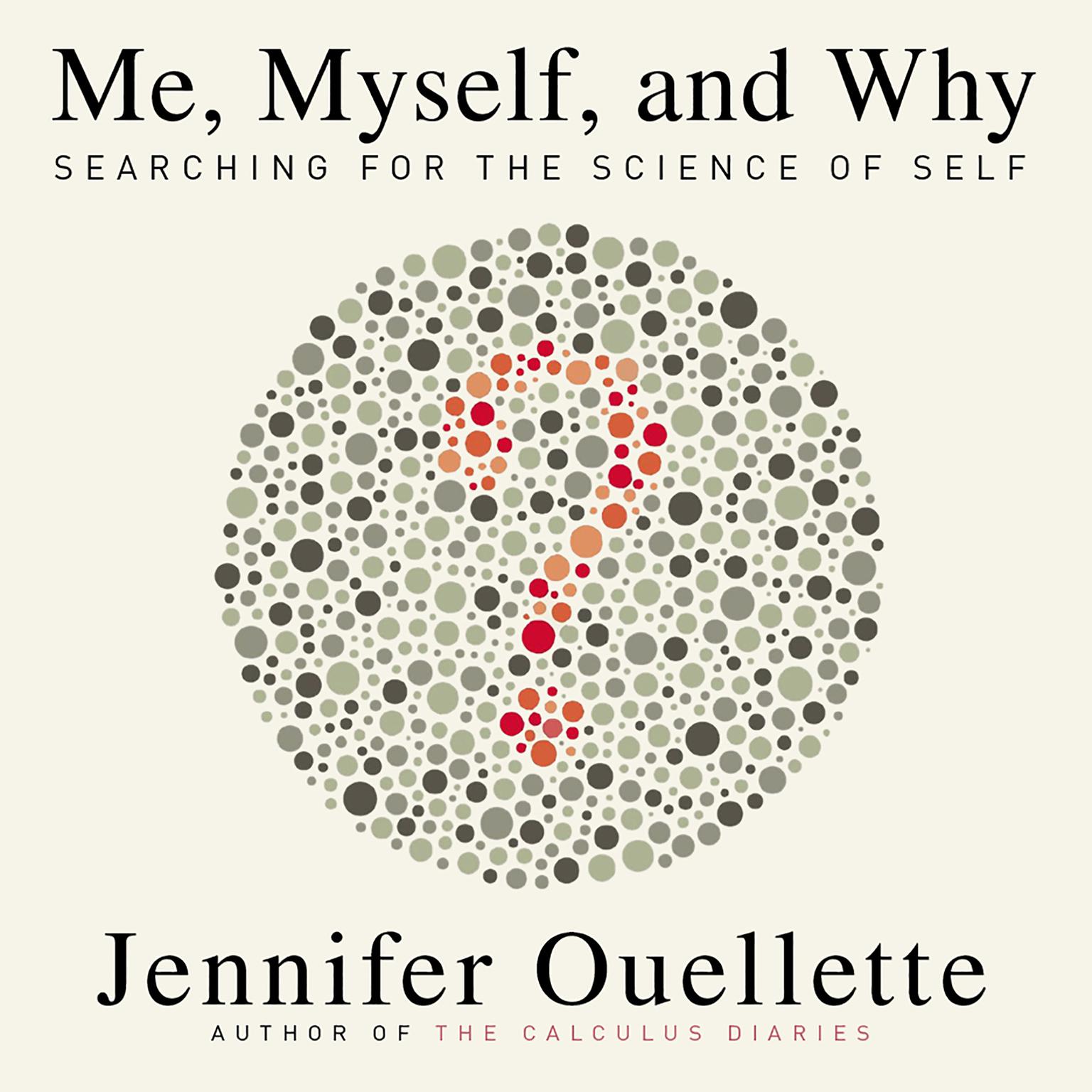Me, Myself, and Why: Searching for the Science of Self Audiobook, by Jennifer Ouellette