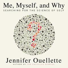 Me, Myself, and Why: Searching for the Science of Self Audiobook, by 