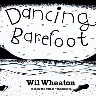 Dancing Barefoot: Five Short but True Stories about Life in the So-Called Space Age Audiobook, by Wil Wheaton