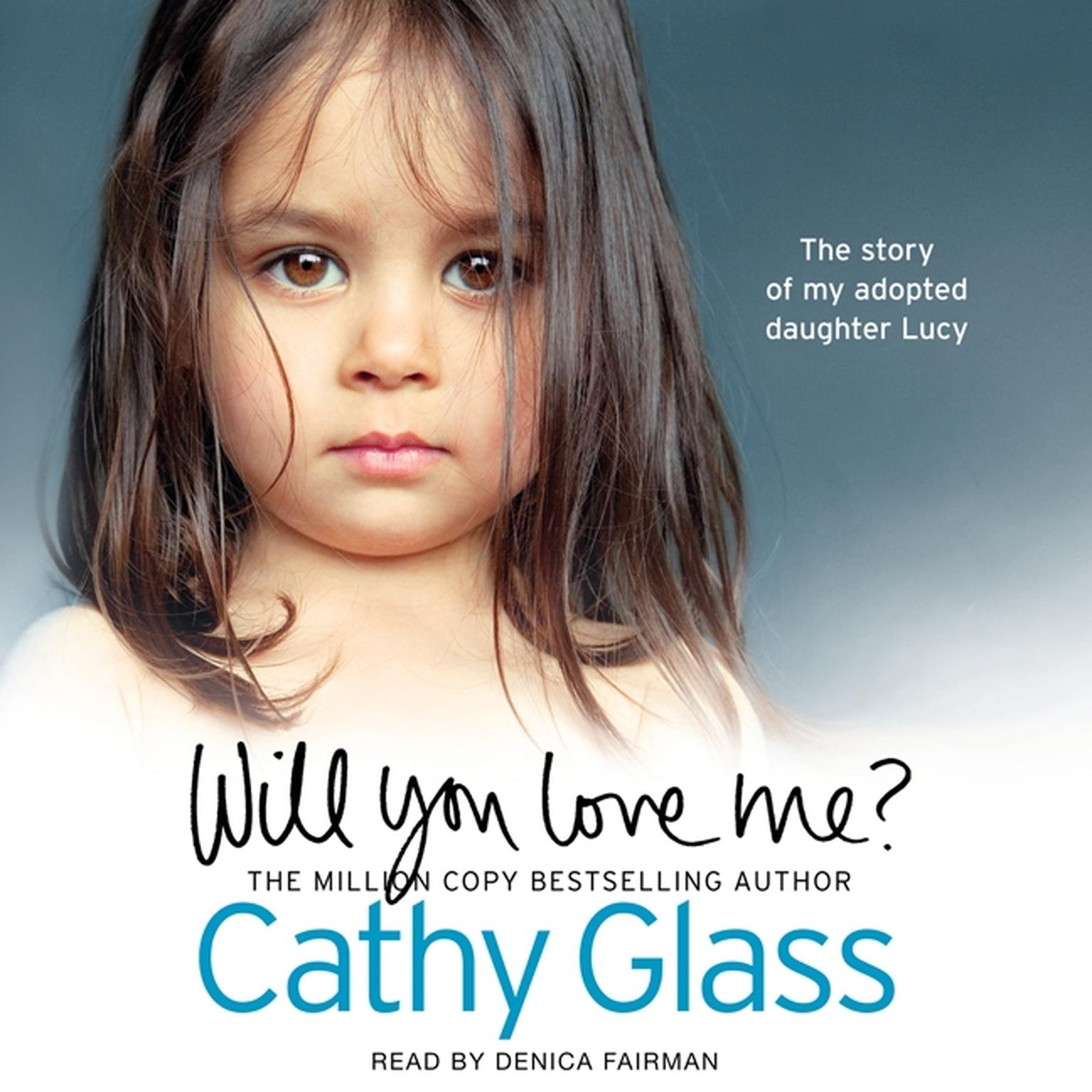 Will You Love Me?: The story of my adopted daughter Lucy Audiobook, by Cathy Glass