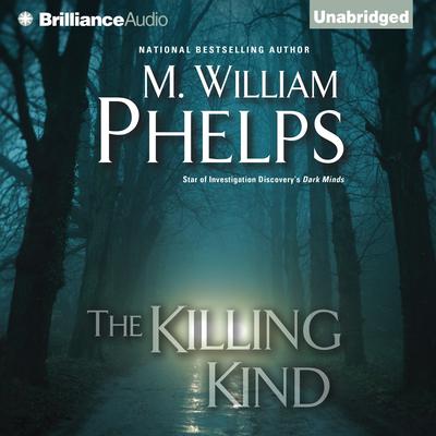 The Killing Kind Audiobook, by M. William Phelps