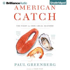 American Catch: The Fight for Our Local Seafood Audiobook, by Paul Greenberg