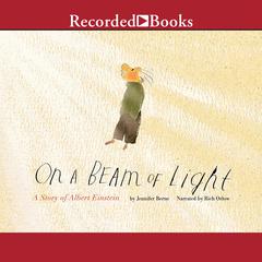 On a Beam of Light: A Story of Albert Einstein Audiobook, by Jennifer Berne
