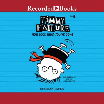 Timmy Failure: Now Look What You've Done! Audiobook, by Stephan Pastis