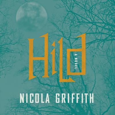 Hild: A Novel Audiobook, by Nicola Griffith