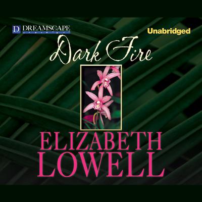 Dark Fire Audiobook, by Elizabeth Lowell