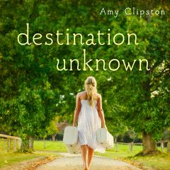 Destination Unknown Audiobook, by Amy Clipston
