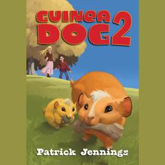 Guinea Dog 2 Audiobook, by Patrick Jennings