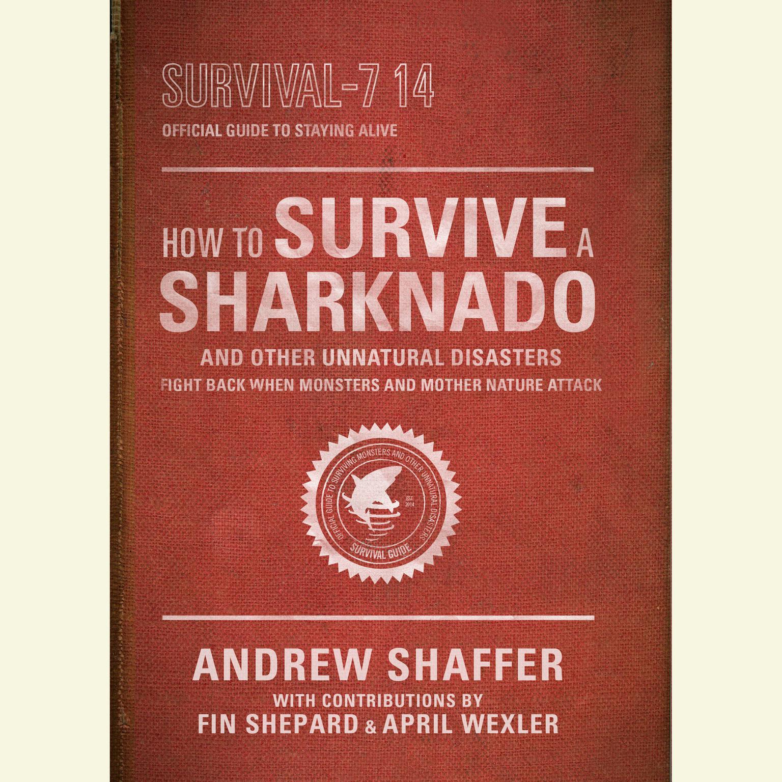 How to Survive a Sharknado and Other Unnatural Disasters: Fight Back When Monsters and Mother Nature Attack Audiobook, by Andrew Shaffer