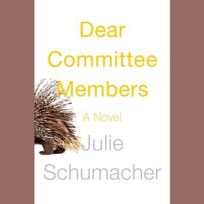 Dear Committee Members: A novel Audiobook, by Julie Schumacher