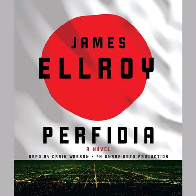 Perfidia: A novel Audiobook, by James Ellroy