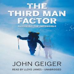 The Third Man Factor: Surviving the Impossible Audiobook, by John Geiger