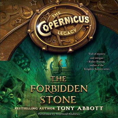 The Copernicus Legacy: The Forbidden Stone Audiobook, by Tony Abbott