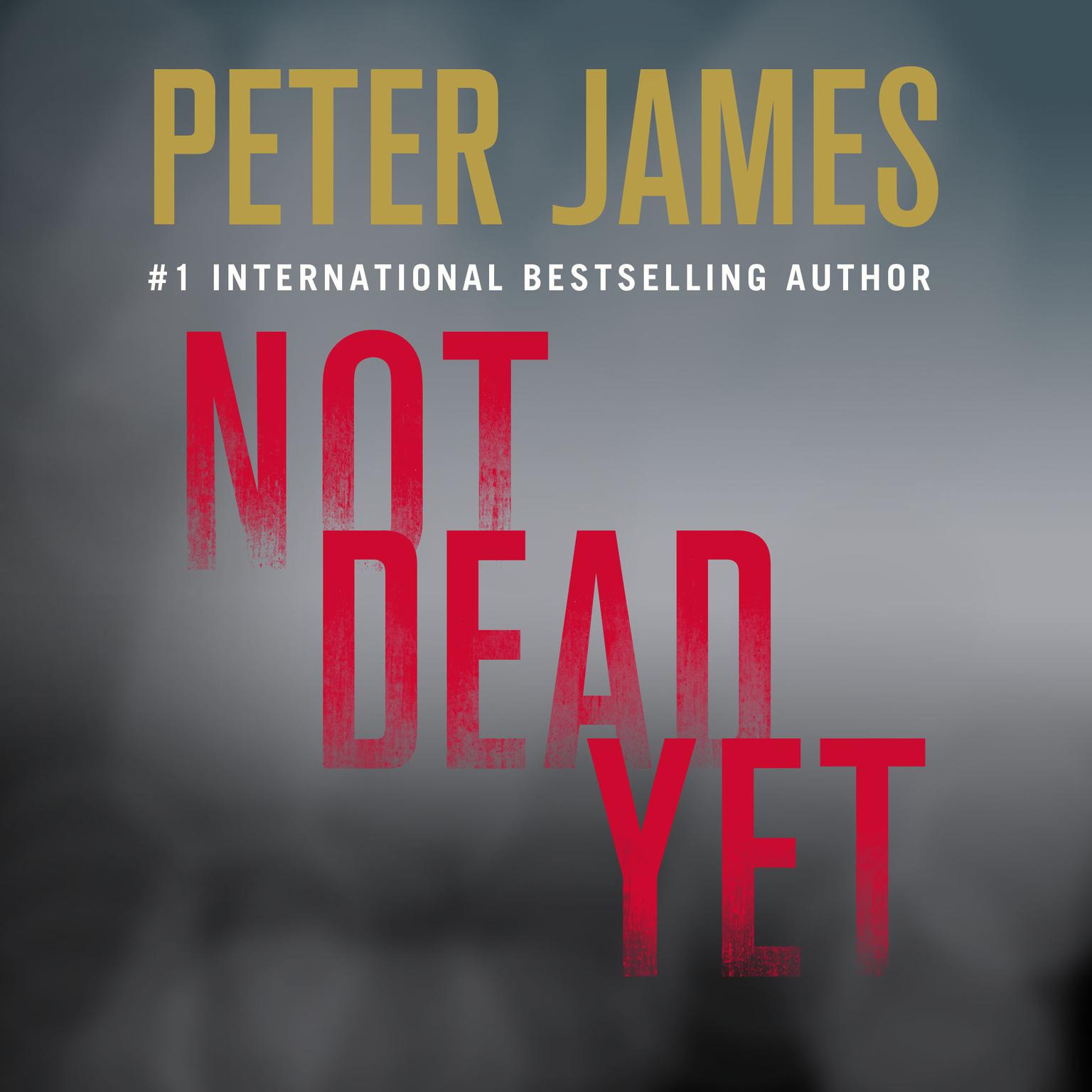 Not Dead Yet Audiobook, by Peter James