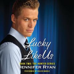 Lucky Like Us: Book Two: The Hunted Series Audiobook, by Jennifer Ryan