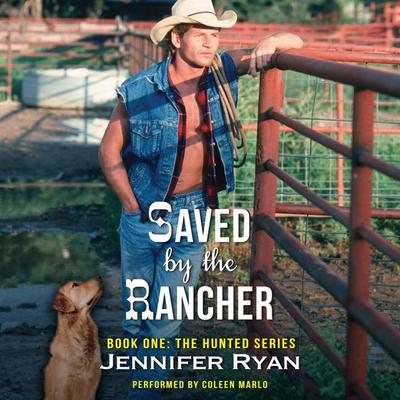 Saved by the Rancher: Book One: The Hunted Series Audiobook, by 