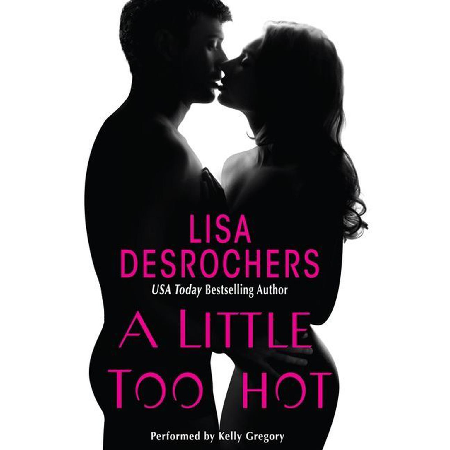 A Little Too Hot Audiobook, by Lisa Desrochers