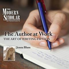 The Author at Work: The Art of Writing Fiction Audiobook, by Jenna Blum
