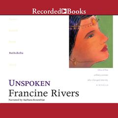 Unspoken: Bathsheba Audiobook, by Francine Rivers