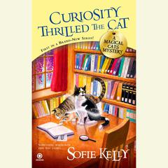 Curiosity Thrilled the Cat: A Magical Cats Mystery Audiobook, by Sofie Kelly