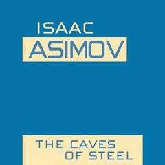 Caves of Steel Audiobook, by Isaac Asimov