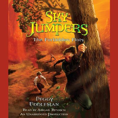 Sky Jumpers Book 2: The Forbidden Flats Audiobook, by Peggy Eddleman