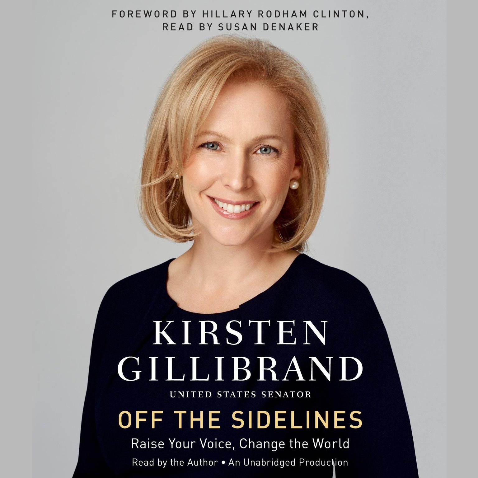 Off the Sidelines: Raise Your Voice, Change the World Audiobook, by Kirsten Gillibrand
