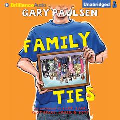 Family Ties: The Theory, Practice, and Destructive Properties of Relatives Audiobook, by Gary Paulsen